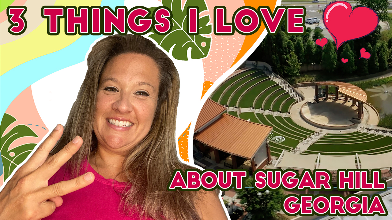 3 things I love about Sugar Hill, Georgia